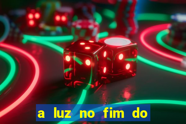 a luz no fim do mundo filme completo dublado